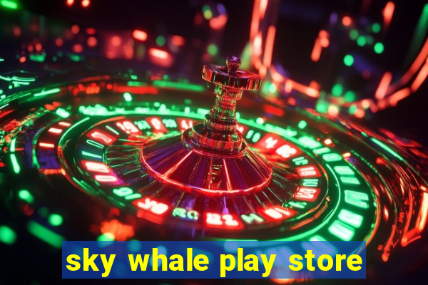 sky whale play store